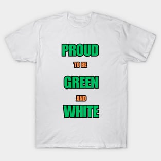 Proud to be Green and White T-Shirt